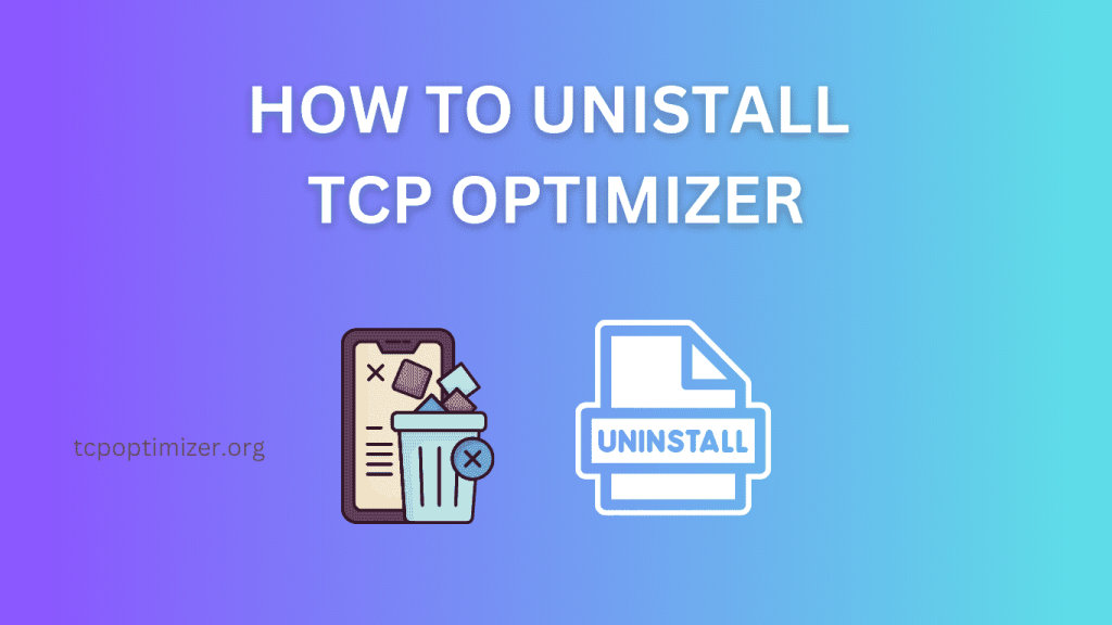 How To Uninstall TCP Optimizer