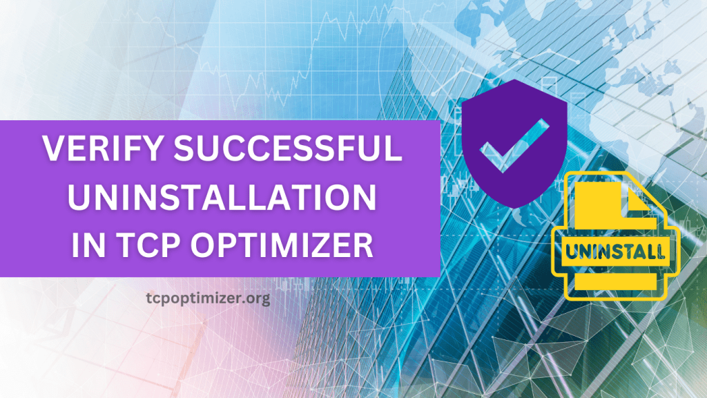 Verify Successful Uninstallation in TCP Optimizer